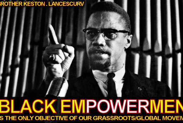 Black Empowerment Is The Only Objective Of Our Grassroots/Global Movement! - The LanceScurv Show