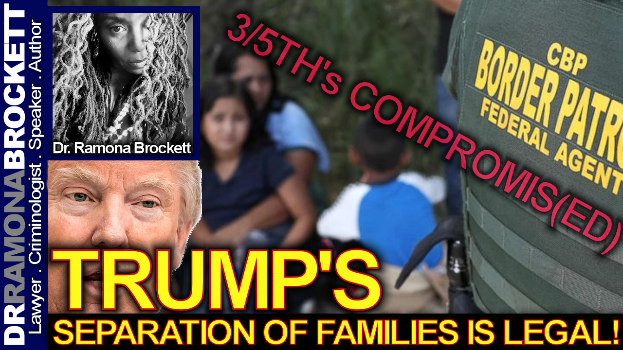 Trump's Separation Of Families Is Legal! - The Dr. Ramona Brockett Show