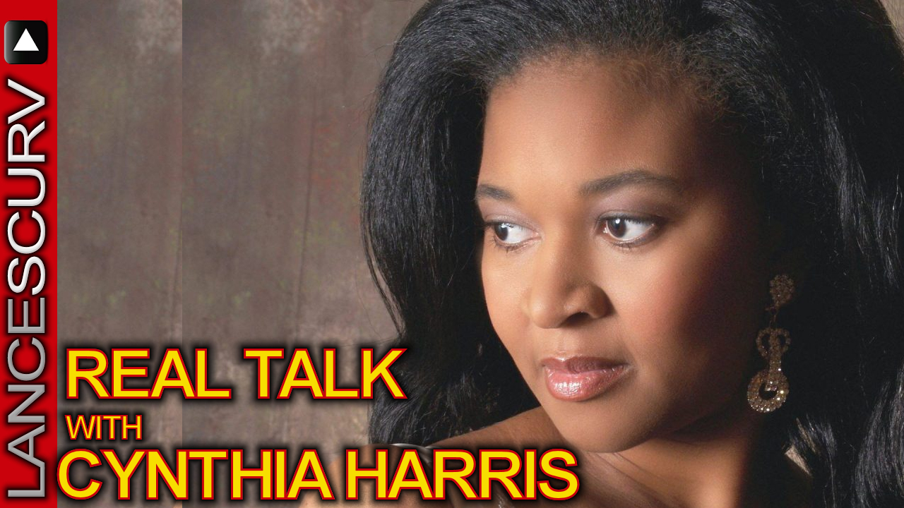 REAL TALK WITH CYNTHIA HARRIS! - The LanceScurv Show