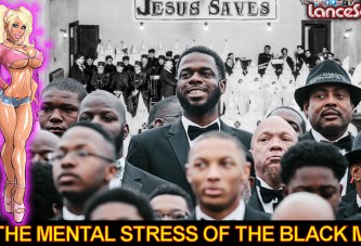 The Mental Stress Of The Black Man! - The LanceScurv Show