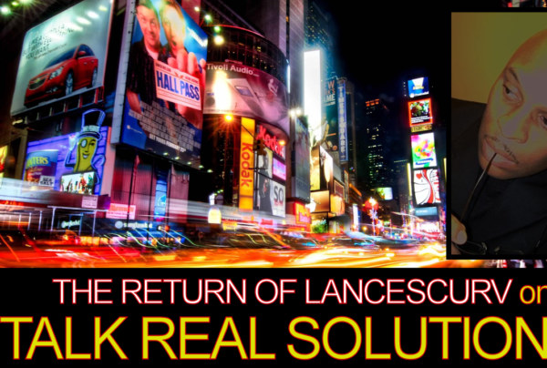 The Return Of LanceScurv On TALK REAL SOLUTIONS! - The LanceScurv Show