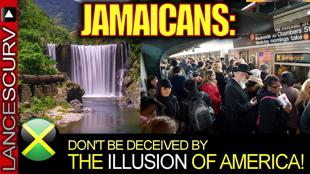 DEAR JAMAICANS: Don't Be Deceived By THE ILLUSION OF AMERICA! - The LanceScurv Show