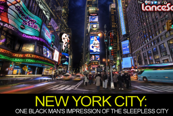 NEW YORK CITY: One Black Man’s Impression Of The Sleepless City! - The LanceScurv Show
