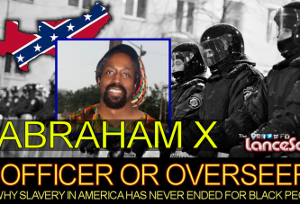 OFFICER OR OVERSEER: Why Slavery In America Has Never Ended For Black People! - The LanceScurv Show