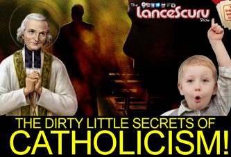 THE DIRTY LITTLE SECRETS OF CATHOLICISM! - The LanceScurv Show