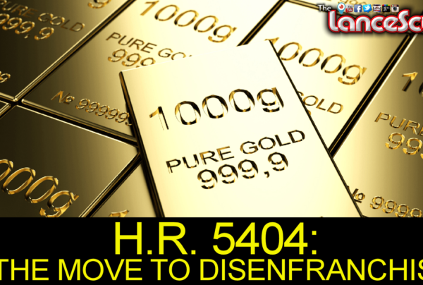H.R. 5404: THE MOVE TO DISENFRANCHISE! - Brother Dave On The LanceScurv Show