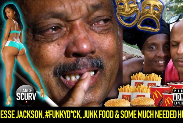JESSE JACKSON, FUNKYD*CK, JUNK FOOD & SOME MUCH NEEDED HUMOR! - The LanceScurv Show