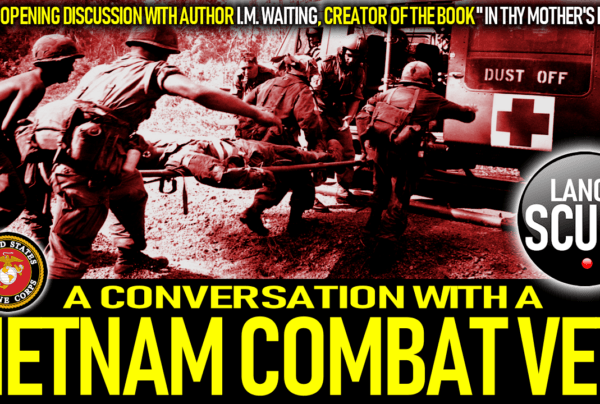 A CONVERSATION WITH A VIETNAM COMBAT VET! - The LanceScurv Show