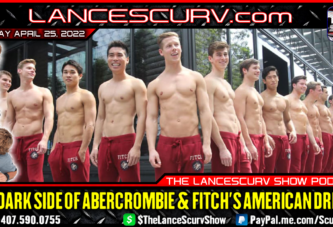 THE DARK SIDE OF ABERCROMBIE & FITCH'S AMERICAN DREAM! | THE LANCESCURV SHOW | PODCAST EPISODE 10