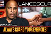 ALWAYS GUARD YOUR ENERGIES! | LANCESCURV