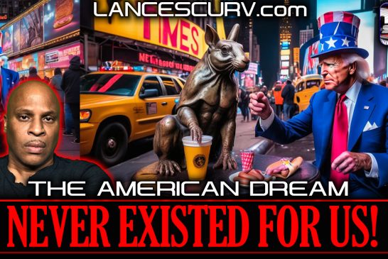THE AMERICAN DREAM NEVER EXISTED FOR US! | LANCESCURV