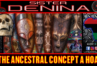 IS THE ANCESTRAL CONCEPT A HOAX? - SISTER DENINA