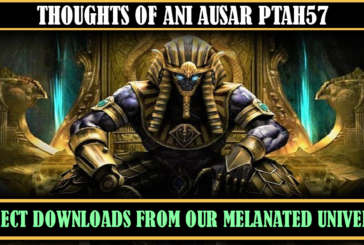 THOUGHTS OF ANI AUSAR PTAH57: DOWNLOADS FROM OUR MELANATED UNIVERSE!