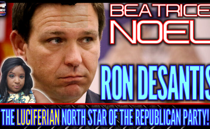 RON DESANTIS: THE LUCIFERIAN NORTH STAR OF THE REPUBLICAN PARTY!