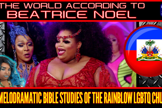 THE MELODRAMATIC BIBLE STUDIES OF THE RAINBLOW LGBTQ CHURCH!