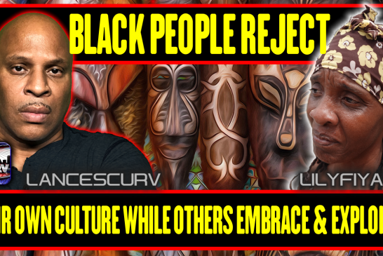 BLACK PEOPLE REJECT THEIR OWN CULTURE WHILE OTHERS EMBRACE AND EXPLOIT  IT!