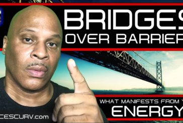 BRIDGES OVER BARRIERS: WHAT MANIFESTS FROM YOUR ENERGY? - LANCESCURV