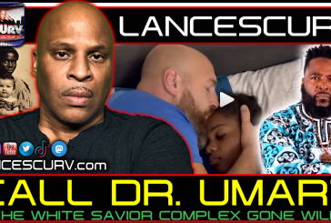 CALL DR. UMAR? THE WHITE SAVIOR COMPLEX GONE WILD! | LANCESCURV