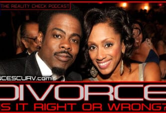 DIVORCE: IS IT RIGHT OR WRONG? - THE REALITY CHECK PODCAST # 10