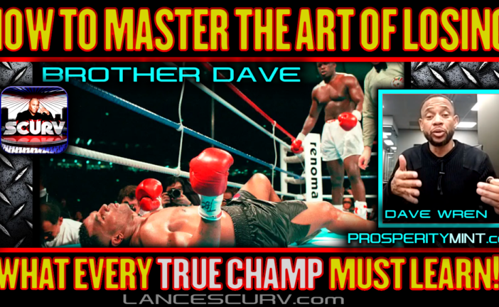 HOW TO MASTER THE ART OF LOSING: WHAT EVERY TRUE CHAMP MUST LEARN! - BROTHER DAVE