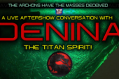 DENINA LIVE AFTERSHOW CONVERSATION: THE ARCHONS HAVE THE MASSES DECEIVED IN THEIR CARNAL ILLUSION OF REALITY!