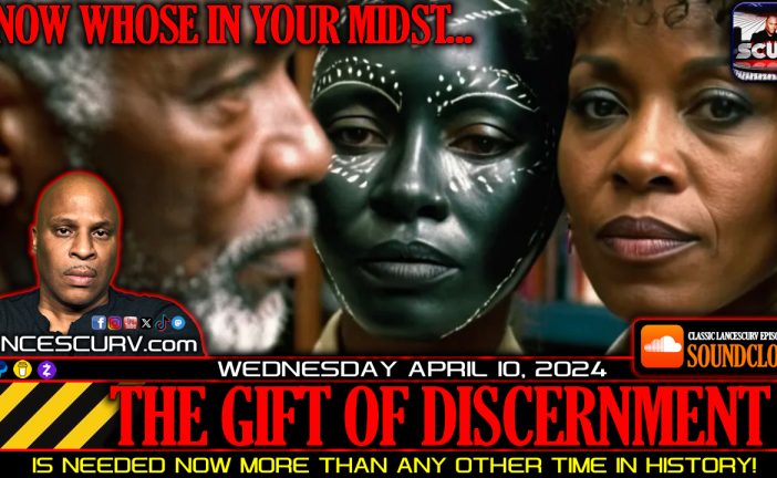 THE GIFT OF DISCERNMENT IS NEEDED NOW MORE THAN ANY OTHER TIME IN HISTORY!