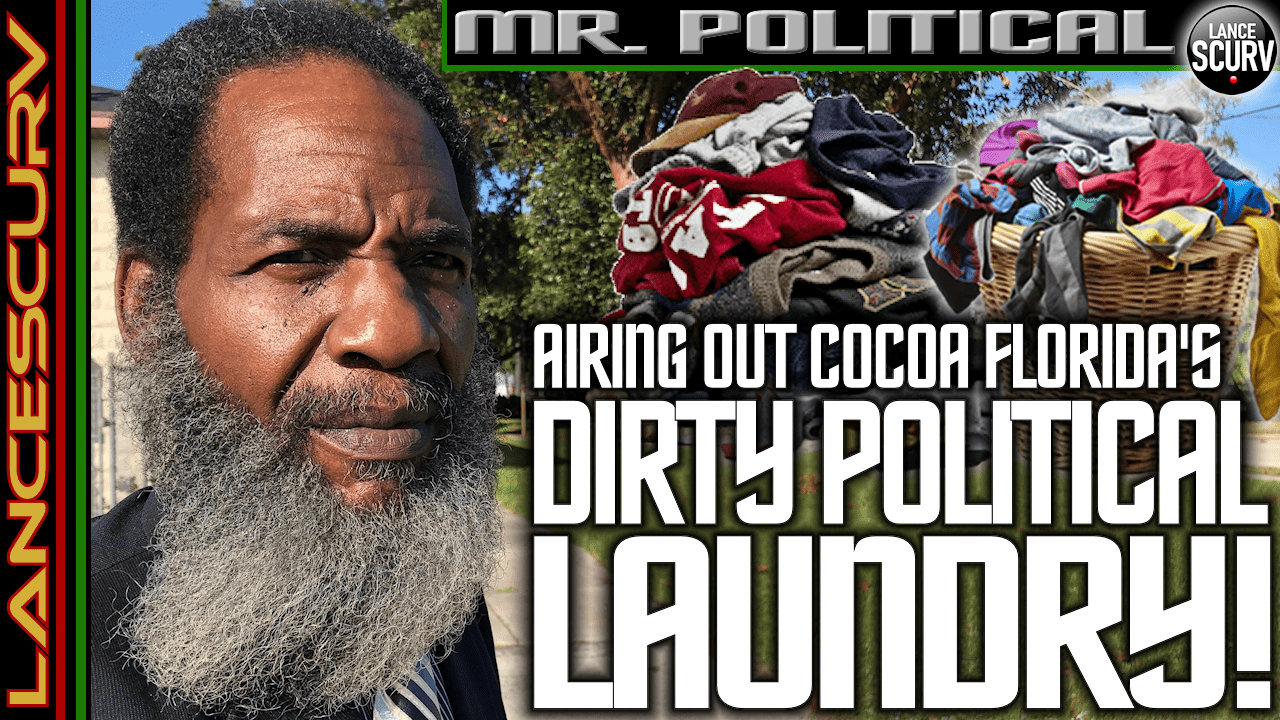AIRING OUT COCOA FLORIDA'S DIRTY POLITICAL LAUNDRY! - The LanceScurv Show