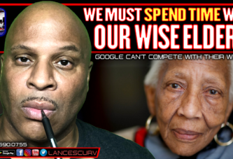 WE MUST SPEND TIME WITH OUR WISE ELDERS!