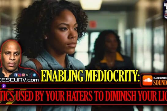 ENABLING MEDIOCRITY: TACTICS USED BY YOUR HATERS TO DIMINISH YOUR LIGHT!