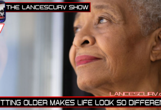 GETTING OLDER MAKES LIFE LOOK SO DIFFERENT | THE LANCESCURV SHOW | PODCAST EPISODE 7 | APRIL 5, 2022