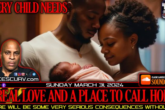 EVERY CHILD NEEDS REAL LOVE AND A PLACE TO CALL HOME | LANCESCURV