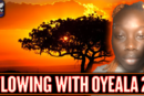 FLOWING WITH OYEALA 2 | SISTER OYEALA
