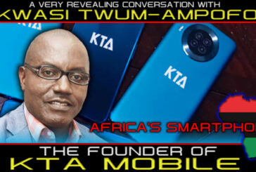 A CONVERSATION WITH KWASI TWUM-AMPOFO: THE FOUNDER OF KTA MOBILE/ AFRICA'S SMARTPHONE!