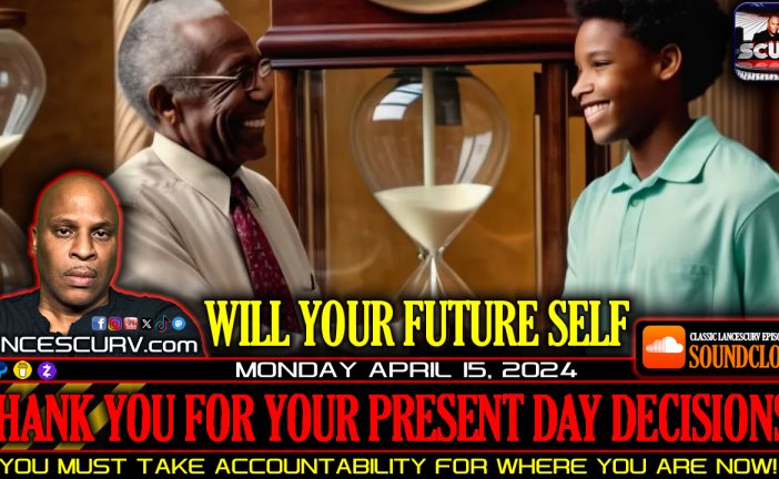 WILL YOUR FUTURE SELF THANK YOU FOR YOUR PRESENT DAY DECISIONS?
