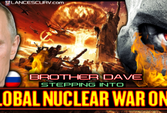 STEPPING INTO GLOBAL NUCLEAR WAR ONE! - BROTHER DAVE