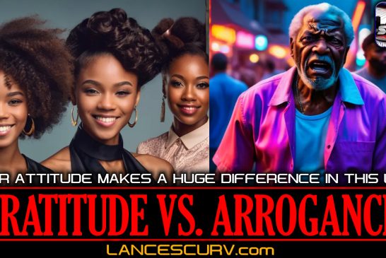 GRATITUDE VS. ARROGANCE: YOUR ATTITUDE MAKES A HUGE DIFFERENCE IN THIS LIFE! | LANCESCURV