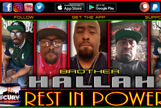 REST IN POWER BROTHER HALLAH: YOU ARE THE REALEST!