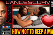 HOW NOT TO KEEP A MAN! | LANCESCURV LIVE