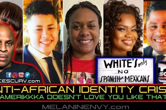 ANTI-AFRICAN IDENTITY CRISIS: AMERIKKKA DOESNT LOVE YOU LIKE THAT! | LANCESCURV