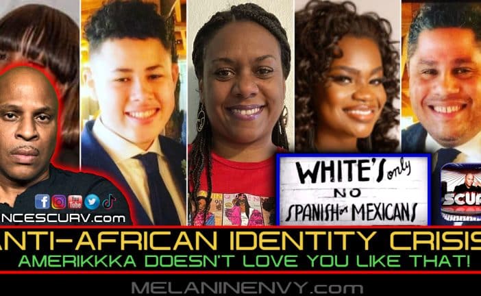 ANTI-AFRICAN IDENTITY CRISIS: AMERIKKKA DOESNT LOVE YOU LIKE THAT! | LANCESCURV