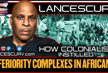 HOW COLONIALISM INSTILLED INFERIORITY COMPLEXES IN AFRICANS! | LANCESCURV