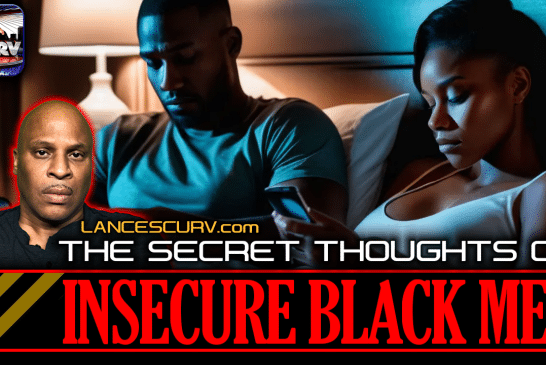 THE SECRET THOUGHTS OF INSECURE BLACK MEN | LANCESCURV
