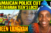 JAMAICAN POLICE CUT RASTAFARIAN TEENS LOCS! - QUEEN LILYFIYAH