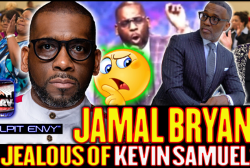 PULPIT ENVY: PASTOR JAMAL BRYANT IS JEALOUS OF KEVIN SAMUELS!