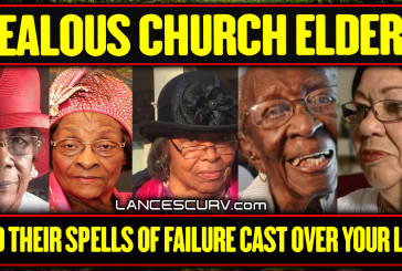 JEALOUS CHURCH ELDERS AND THEIR SPELLS OF FAILURE CAST OVER YOUR LIFE! | LANCESCURV LIVE