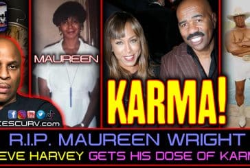 R.I.P. MAUREEN WRIGHT | STEVE HARVEY GETS HIS DOSE OF KARMA! | LANCESCURV