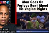 A VERY ANGRY MAN RANTS ABOUT HIS WOMANLY RIGHTS: IT'S AMAZING HOW MANY WILL AGREE WITH THIS MADNESS!