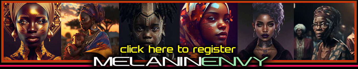 CLICK HERE TO JOIN MELANINENVY.com