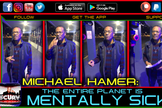 THE ENTIRE PLANET IS MENTALLY SICK! - MICHAEL HAMER