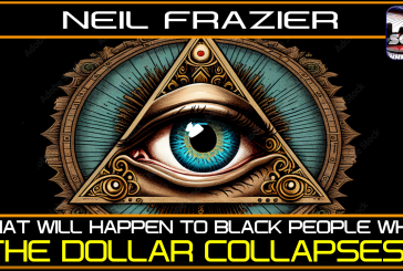 WHAT WILL HAPPEN TO BLACK PEOPLE WHEN THE DOLLAR COLLAPSES? | NEIL FRAZIER